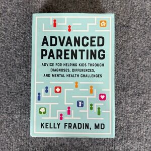 Advanced Parenting Book by Kelly Fradin MD Mental Health‎ Challenges Advice
